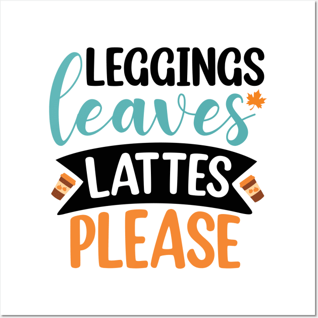 Leggings, leaves, lattes please Wall Art by DeeDeeCro